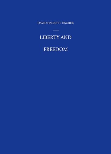 Beispielbild fr Liberty and Freedom: A Visual History of America's Founding Ideas (America: a cultural history, Volume III) zum Verkauf von Your Online Bookstore