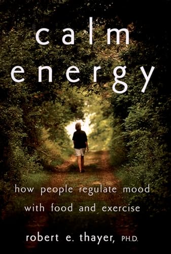 Beispielbild fr Calm Energy: How People Regulate Mood with Food and Exercise zum Verkauf von Wonder Book