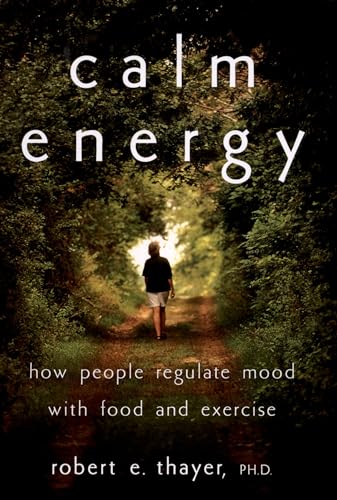 Stock image for Calm Energy: How People Regulate Mood with Food and Exercise for sale by Blackwell's