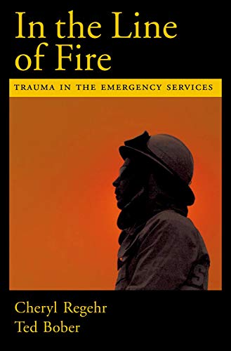 Stock image for In the Line of Fire: Trauma in the Emergency Services for sale by Roundabout Books