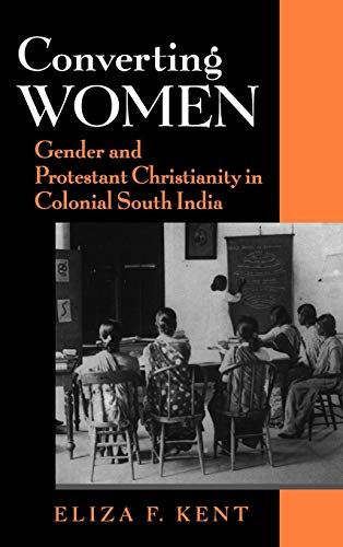 Imagen de archivo de Converting Women : Gender and Protestant Christianity in Colonial South India a la venta por Better World Books