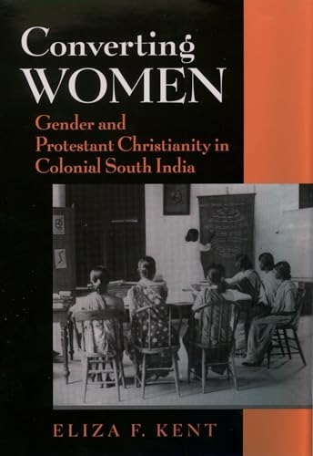 Stock image for Converting Women : Gender and Protestant Christianity in Colonial South India for sale by Better World Books