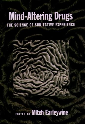 Imagen de archivo de Mind-altering drugs : the science of subjective experience. a la venta por Kloof Booksellers & Scientia Verlag