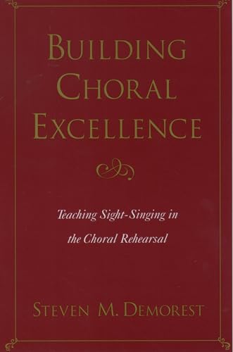 Stock image for Building Choral Excellence: Teaching Sight-Singing in the Choral Rehearsal for sale by ThriftBooks-Dallas