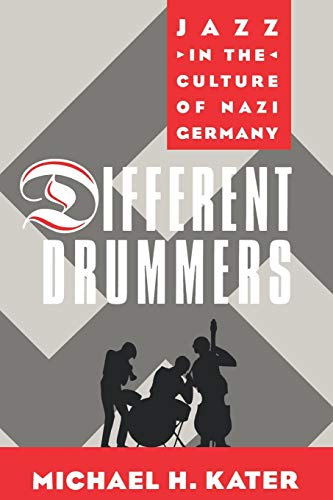 Different Drummers: Jazz in the Culture of Nazi Germany (Paperback) - Michael H. Kater