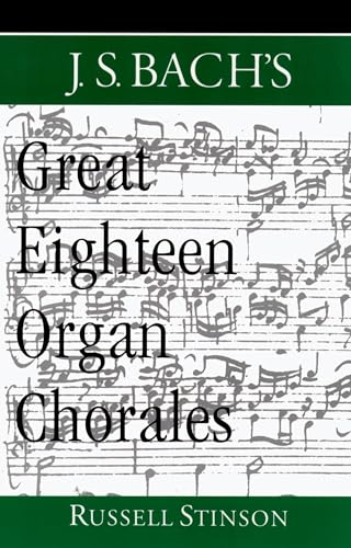 Stock image for J.S. Bach's Great Eighteen Organ Chorales for sale by Swan Trading Company