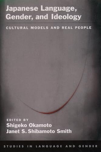 Beispielbild fr Japanese Language, Gender, and Ideology: Cultural Models and Real People (Studies in Language and Gender) zum Verkauf von SecondSale