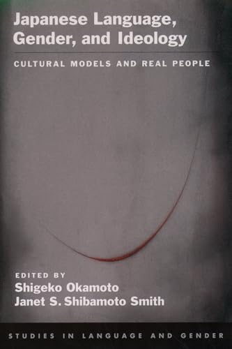 Imagen de archivo de Japanese Language, Gender, and Ideology: Cultural Models and Real People (Studies in Language and Gender) a la venta por SecondSale