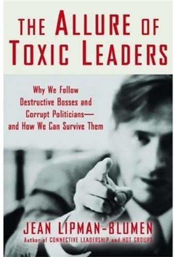 Stock image for The Allure of Toxic Leaders : Why We Follow Destructive Bosses and Corrupt Politicians--And How We Can Survive Them for sale by Better World Books
