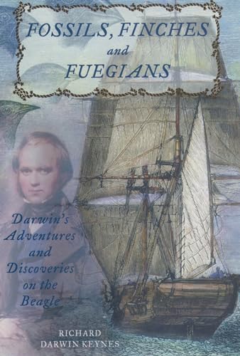 Beispielbild fr Fossils, Finches, and Fuegians: Darwin's Adventures and Discoveries on the Beagle zum Verkauf von Wonder Book