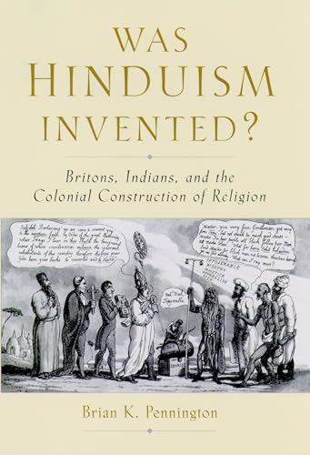 Stock image for Was Hinduism Invented : Britons, Indians, and the Colonial Construction of Religion for sale by Housing Works Online Bookstore