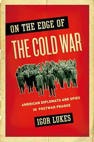 9780195166798: On the Edge of the Cold War: American Diplomats and Spies in Postwar Prague