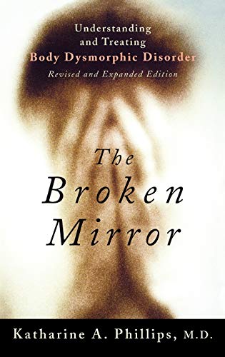 9780195167184: The Broken Mirror: Understanding and Treating Body Dysmorphic Disorder