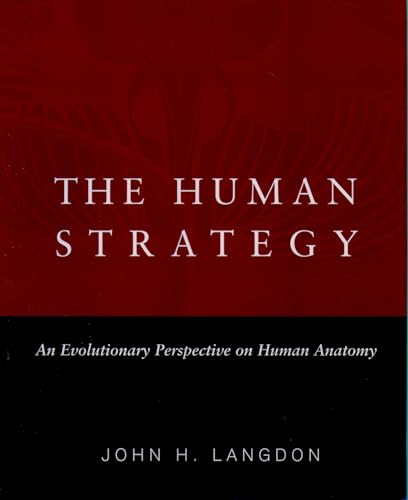 The Human Strategy: An Evolutionary Perspective on Human Anatomy