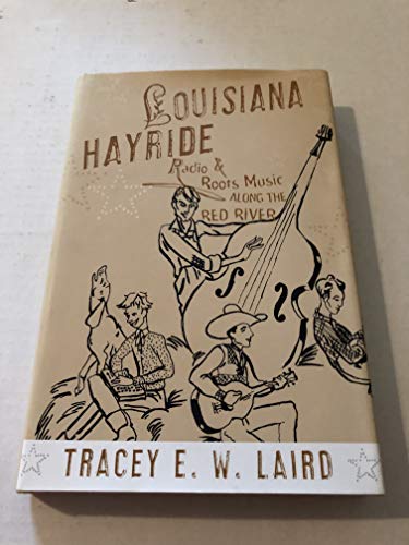 Stock image for Louisiana Hayride: Radio and Roots of Music Along the Red River (American Musicspheres Series) for sale by HPB-Diamond