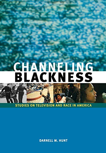 Stock image for Channeling Blackness: Studies on Television and Race in America (Media and African Americans) for sale by Book House in Dinkytown, IOBA