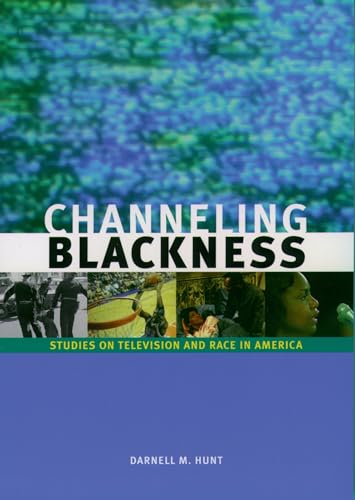 9780195167627: Channeling Blackness: Studies on Television and Race in America (Media and African Americans)
