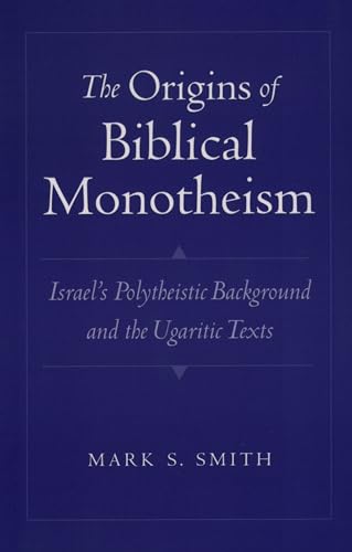 9780195167689: The Origins of Biblical Monotheism: Israel's Polytheistic Background and the Ugaritic Texts