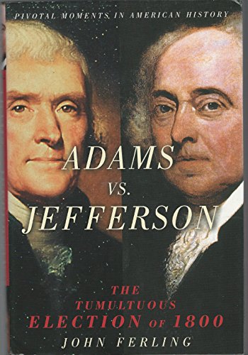 9780195167719: Adams vs. Jefferson: The Tumultuous Election of 1800 (Pivotal Moments in American History Series)