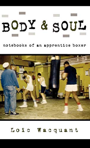Stock image for Body and Soul : Notebooks of an Apprentice Boxer for sale by Better World Books