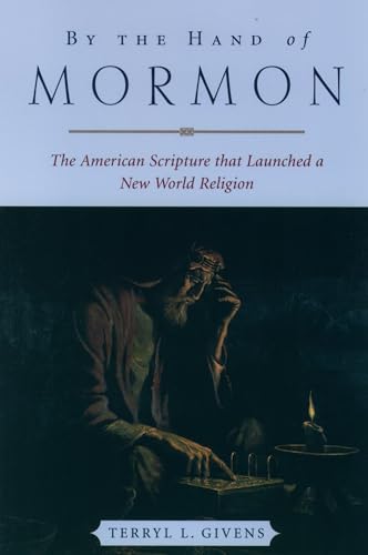 Imagen de archivo de By the Hand of Mormon: The American Scripture that Launched a New World Religion a la venta por SecondSale