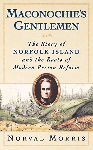 Beispielbild fr Maconochie's Gentlemen : The Story of Norfolk Island and the Roots of Modern Prison Reform zum Verkauf von Better World Books