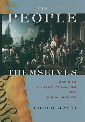 Beispielbild fr The People Themselves: Popular Constitutionalism and Judicial Review zum Verkauf von GF Books, Inc.