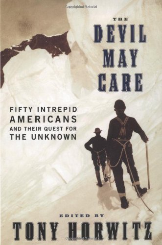 Imagen de archivo de The Devil May Care: Fifty Intrepid Americans and Their Quest for the Unknown a la venta por ThriftBooks-Dallas