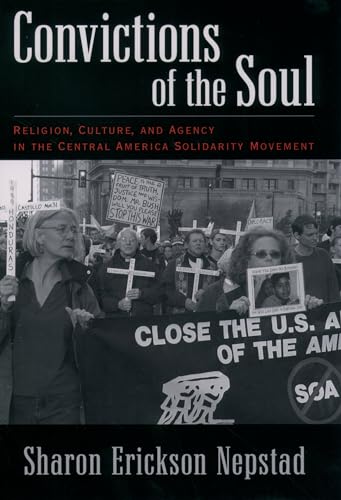 Beispielbild fr Convictions of the Soul : Religion, Culture, and Agency in the Central America Solidarity Movement zum Verkauf von Better World Books