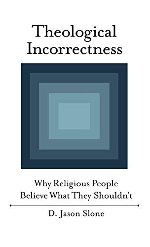 9780195169263: Theological Incorrectness: Why Religious People Believe What They Shouldn't