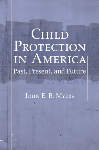 Stock image for Child Protection in America: Past, Present, and Future for sale by ZBK Books