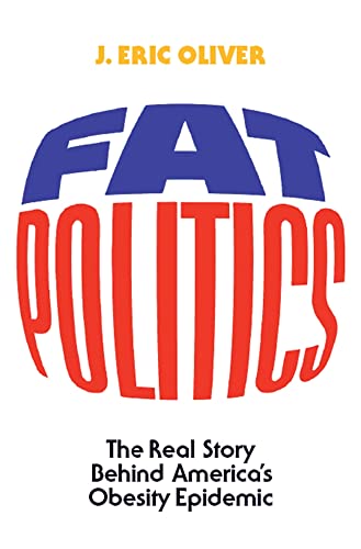 Stock image for Fat Politics : The Real Story Behind America's Obesity Epidemic for sale by Better World Books