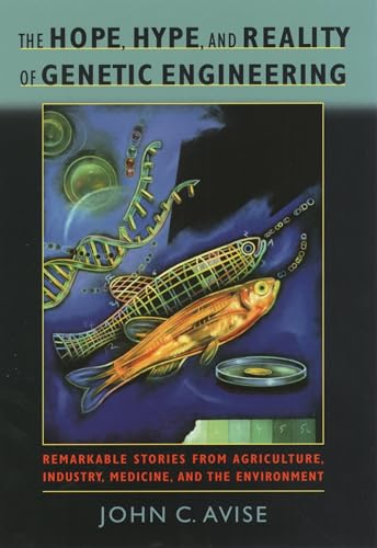 Beispielbild fr The Hope, Hype, and Reality of Genetic Engineering: Remarkable Stories from Agriculture, Industry, Medicine, and the Environment zum Verkauf von HPB-Ruby