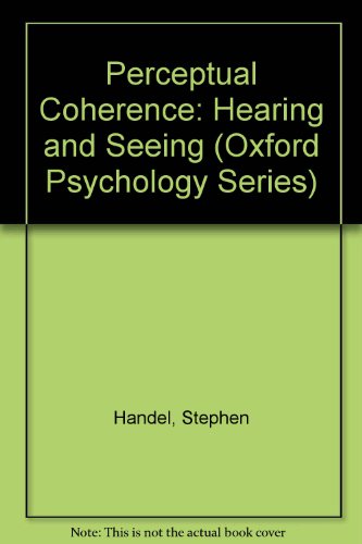 Perceptual Coherence: Hearing and Seeing (Oxford Psychology Series) (9780195169652) by Handel, Stephen