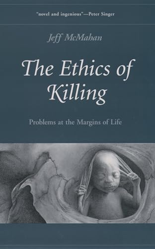 Imagen de archivo de The Ethics of Killing: Problems at the Margins of Life (Oxford Ethics Series) a la venta por WorldofBooks