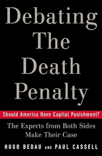 Stock image for Debating the Death Penalty: Should America Have Capital Punishment? The Experts on Both Sides Make Their Best Case for sale by Ergodebooks