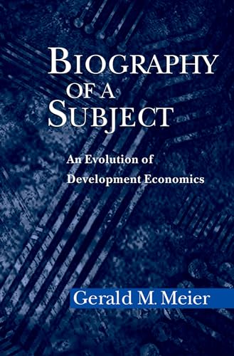 Biography of a Subject: An Evolution of Development Economics (9780195170030) by Meier, Gerald M.