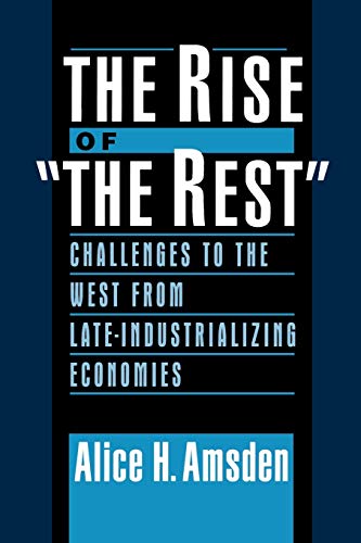 Beispielbild fr The Rise of "the Rest" : Challenges to the West from Late-Industrializing Economies zum Verkauf von Better World Books