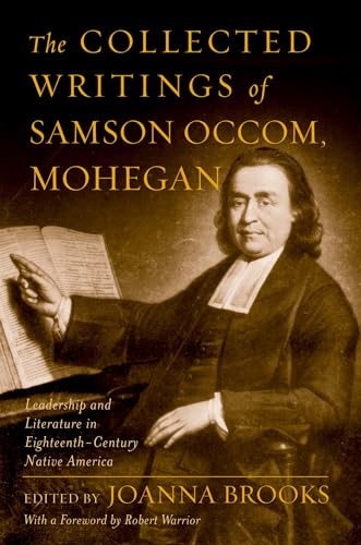 

The Collected Writings of Samson Occom, Mohegan: Literature and Leadership in Eighteenth-Century Native America