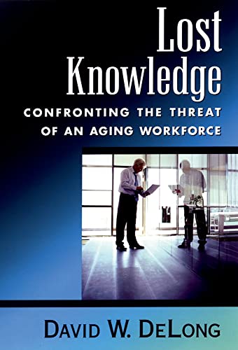 Beispielbild fr Lost Knowledge: Confronting the Threat of an Aging Workforce zum Verkauf von Wonder Book