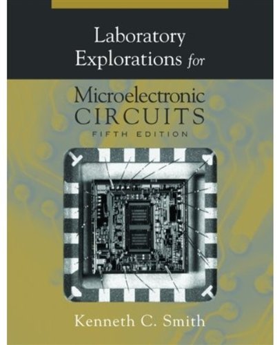 Laboratory Explorations for Microelectronic Circuits, 5th Ed. (9780195171051) by Smith, Kenneth C.
