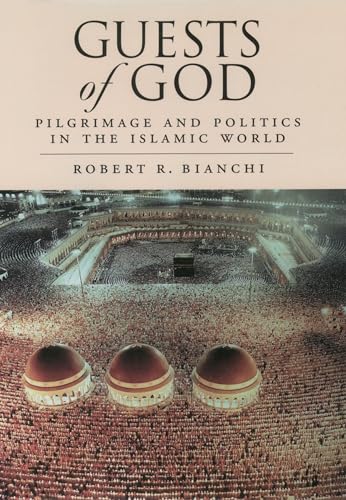 Beispielbild fr Guests of God: Pilgrimage and Politics in the Islamic World zum Verkauf von Housing Works Online Bookstore