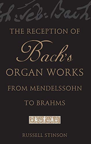 9780195171099: The Reception of Bach's Organ Works from Mendelssohn to Brahms