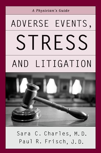 Adverse Events, Stress, and Litigation: A Physician's Guide (9780195171488) by Charles, Sara C.; Frisch, Paul R.