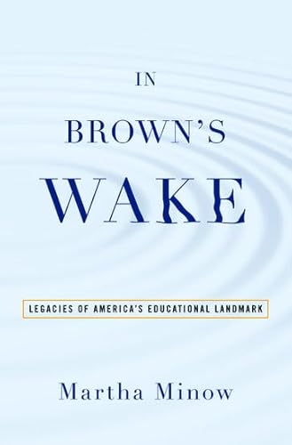 In Brown's Wake: Legacies of America's Educational Landmark (Law and Current Events Masters) (9780195171525) by Minow, Martha