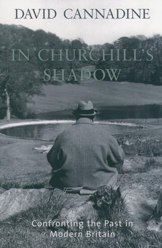 Beispielbild fr In Churchill's Shadow: Confronting the Past in Modern Britain zum Verkauf von Wonder Book