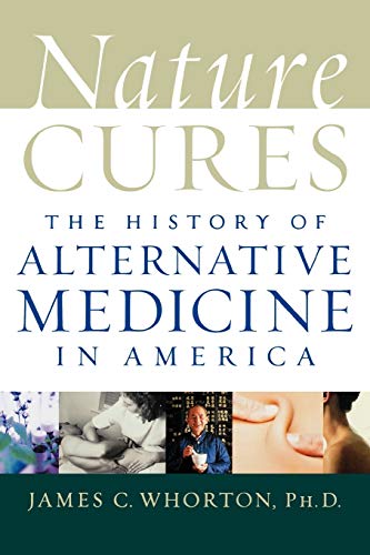 Stock image for Nature Cures: The History of Alternative Medicine in America for sale by Blackwell's