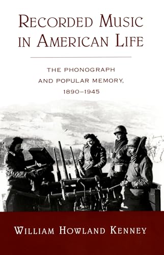 Recorded Music in American Life: The Phonograph and Popular Memory, 1890-1945