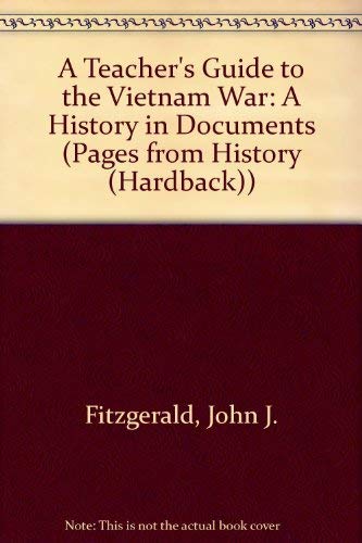 A Teacher's Guide to The Vietnam War: A History in Documents (Pages from History) (9780195171839) by Fitzgerald, John J.