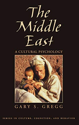 Imagen de archivo de The Middle East: A Cultural Psychology (Series in Culture, Cognition, and Behavior) a la venta por Ergodebooks